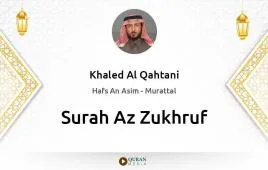 Surah Az-Zukhruf by Khaled Al Qahtani download & Listen