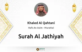 Surah Al-Jathiyah by Khaled Al Qahtani download & Listen