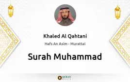 Surah Muhammad by Khaled Al Qahtani download & Listen