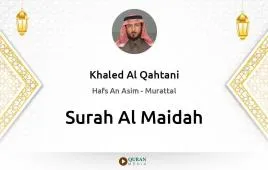 Surah Al-Maidah by Khaled Al Qahtani download & Listen