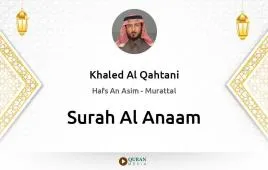 Surah Al-Anaam by Khaled Al Qahtani download & Listen