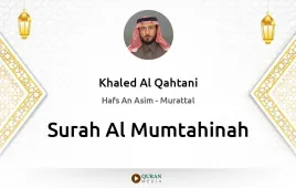 Surah Al-Mumtahinah by Khaled Al Qahtani download & Listen