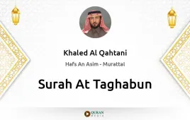 Surah At-Taghabun by Khaled Al Qahtani download & Listen