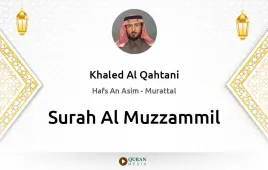 Surah Al-Muzzammil by Khaled Al Qahtani download & Listen