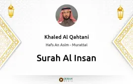 Surah Al-Insan by Khaled Al Qahtani download & Listen