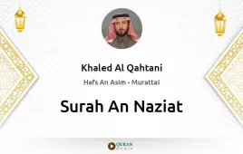 Surah An-Naziat by Khaled Al Qahtani download & Listen