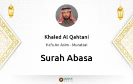 Surah Abasa by Khaled Al Qahtani download & Listen