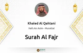 Surah Al-Fajr by Khaled Al Qahtani download & Listen