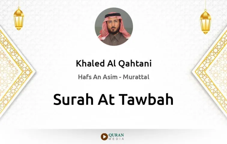 Surah At-Tawbah MP3 Khaled Al Qahtani