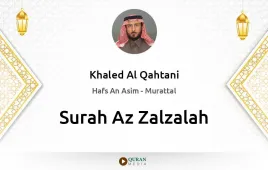 Surah Az-Zalzalah by Khaled Al Qahtani download & Listen