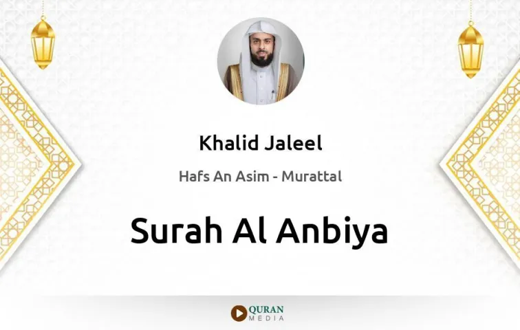 Surah Al-Anbiya MP3 Khalid Jaleel