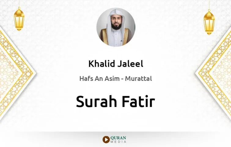 Surah Fatir MP3 Khalid Jaleel