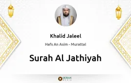 Surah Al-Jathiyah by Khalid Jaleel download & Listen