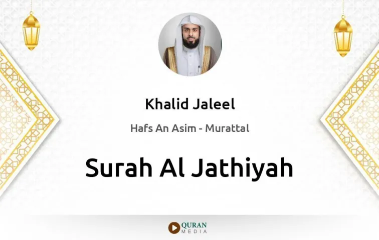 Surah Al-Jathiyah MP3 Khalid Jaleel