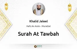 Surah At-Tawbah by Khalid Jaleel download & Listen