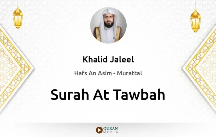 Surah At-Tawbah MP3 Khalid Jaleel