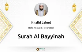 Surah Al-Bayyinah by Khalid Jaleel download & Listen