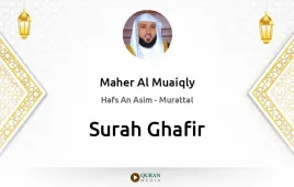 Surah Ghafir by Maher Al Muaiqly download & Listen