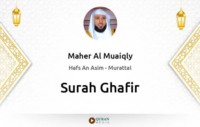 Surah Ghafir MP3 Maher Al Muaiqly