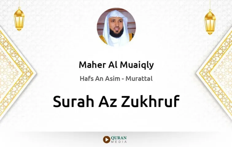 Surah Az-Zukhruf MP3 Maher Al Muaiqly