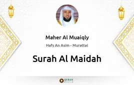 Surah Al-Maidah by Maher Al Muaiqly download & Listen