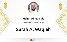 Surah Al-Waqiah by Maher Al Muaiqly download & Listen