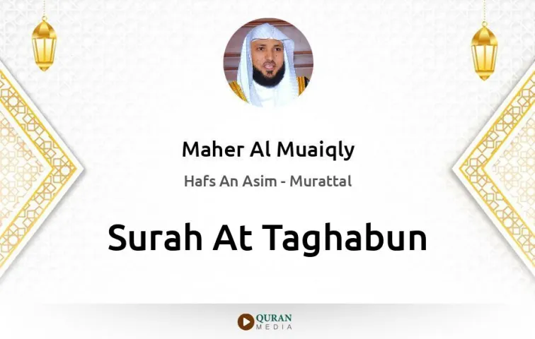 Surah At-Taghabun MP3 Maher Al Muaiqly