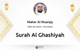 Surah Al-Ghashiyah by Maher Al Muaiqly download & Listen