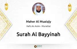 Surah Al-Bayyinah by Maher Al Muaiqly download & Listen