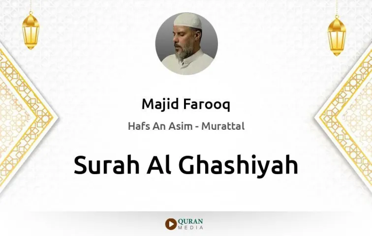 Surah Al-Ghashiyah MP3 Majid Farooq