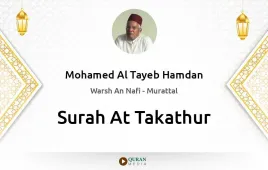 Surah At-Takathur by Mohamed Al Tayeb Hamdan download & Listen — Warsh An Nafi