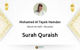 Surah Quraish by Mohamed Al Tayeb Hamdan download & Listen — Warsh An Nafi