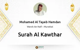 Surah Al-Kawthar by Mohamed Al Tayeb Hamdan download & Listen — Warsh An Nafi