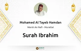 Surah Ibrahim by Mohamed Al Tayeb Hamdan download & Listen — Warsh An Nafi