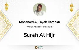 Surah Al-Hijr by Mohamed Al Tayeb Hamdan download & Listen — Warsh An Nafi