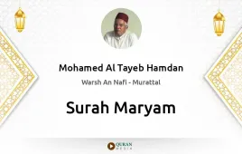 Surah Maryam by Mohamed Al Tayeb Hamdan download & Listen — Warsh An Nafi