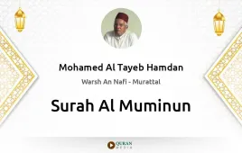 Surah Al-Muminun by Mohamed Al Tayeb Hamdan download & Listen — Warsh An Nafi