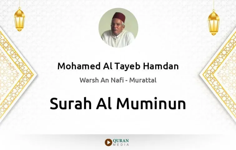 Surah Al-Muminun MP3 Mohamed Al Tayeb Hamdan