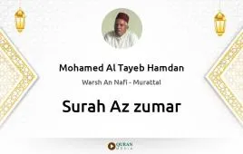 Surah Az-Zumar by Mohamed Al Tayeb Hamdan download & Listen — Warsh An Nafi