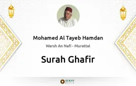 Surah Ghafir by Mohamed Al Tayeb Hamdan download & Listen — Warsh An Nafi