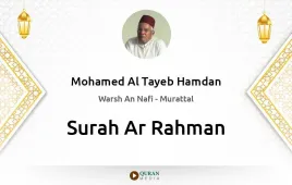 Surah Ar-Rahman by Mohamed Al Tayeb Hamdan download & Listen — Warsh An Nafi