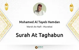 Surah At-Taghabun by Mohamed Al Tayeb Hamdan download & Listen — Warsh An Nafi