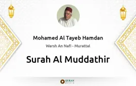 Surah Al-Muddathir by Mohamed Al Tayeb Hamdan download & Listen — Warsh An Nafi