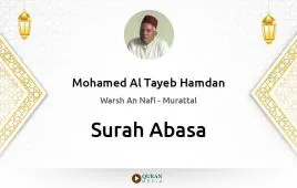 Surah Abasa by Mohamed Al Tayeb Hamdan download & Listen — Warsh An Nafi