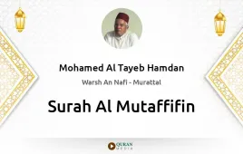 Surah Al-Mutaffifin by Mohamed Al Tayeb Hamdan download & Listen — Warsh An Nafi