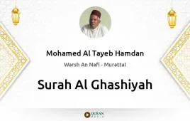 Surah Al-Ghashiyah by Mohamed Al Tayeb Hamdan download & Listen — Warsh An Nafi