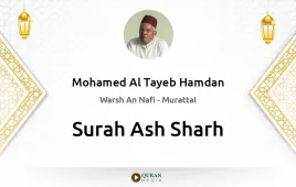 Surah Ash-Sharh by Mohamed Al Tayeb Hamdan download & Listen — Warsh An Nafi