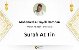 Surah At-Tin by Mohamed Al Tayeb Hamdan download & Listen — Warsh An Nafi