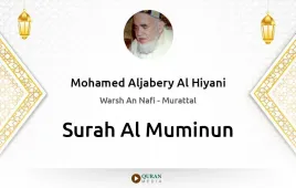 Surah Al-Muminun by Mohamed Aljabery Al Hiyani download & Listen — Warsh An Nafi