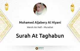 Surah At-Taghabun by Mohamed Aljabery Al Hiyani download & Listen — Warsh An Nafi